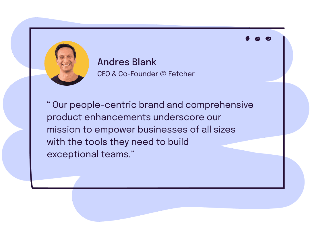 Quote from Andres Blank, CEO & Co-Founder of Fetcher