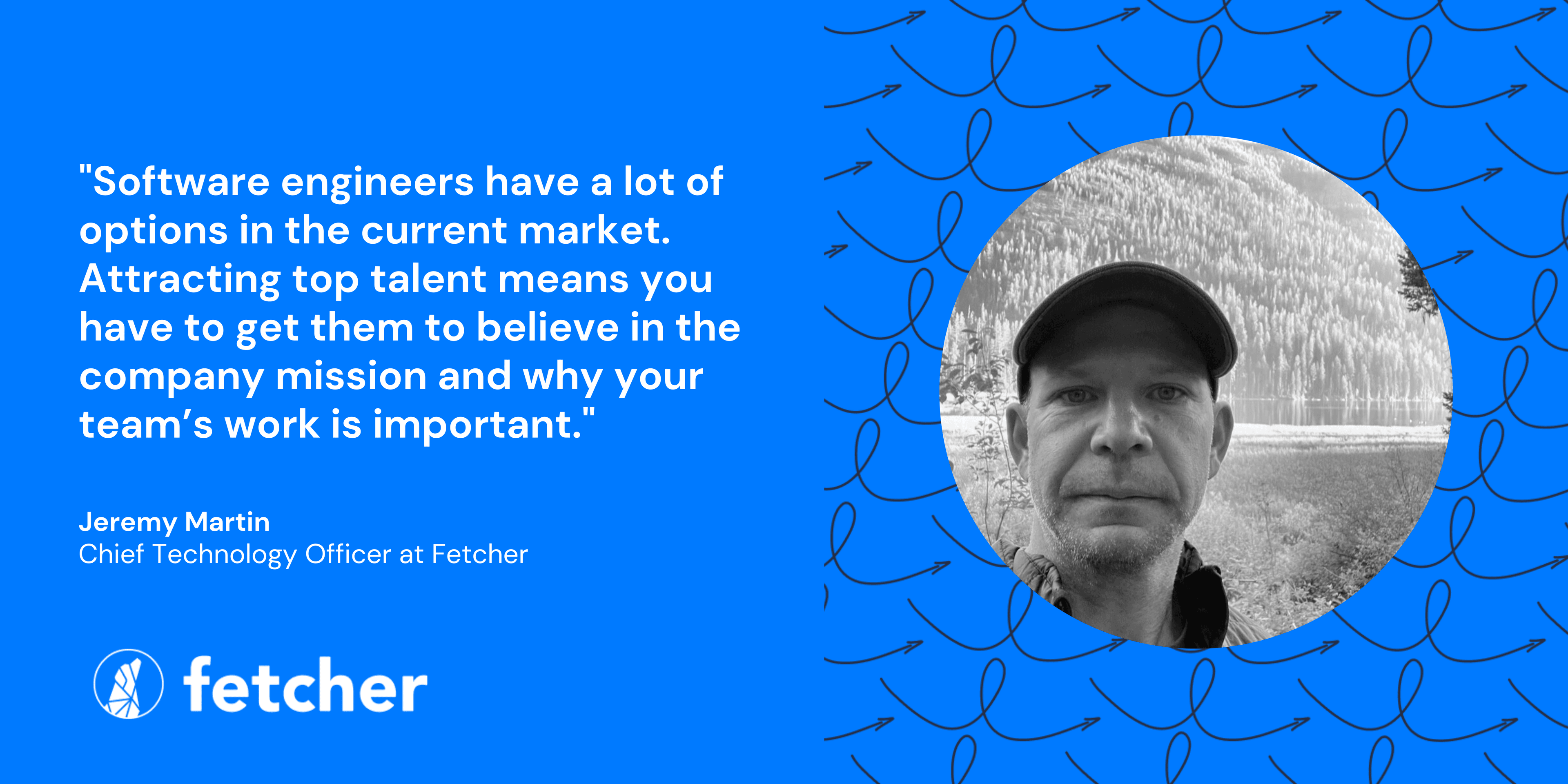 Jeremy Martin - Recruiting Engineers Quote - Fetcher